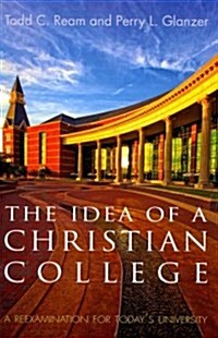 The Idea of a Christian College (Paperback)