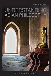 Understanding Asian Philosophy : Ethics in the Analects, Zhuangzi, Dhammapada and the Bhagavad Gita (Hardcover)