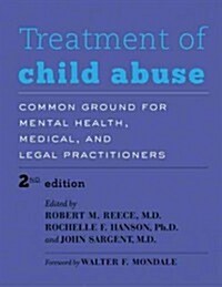 Treatment of Child Abuse: Common Ground for Mental Health, Medical, and Legal Practitioners (Paperback, 2)