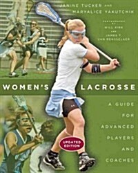 Womens Lacrosse: A Guide for Advanced Players and Coaches (Paperback, 2, Updated)