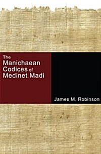 The Manichaean Codices of Medinet Madi (Paperback)