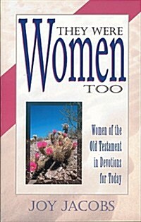 They Were Women Too: Women of the Old Testament in Devotions for Today (Paperback)