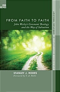 From Faith to Faith: John Wesleys Covenant Theology and the Way of Salvation (Paperback)