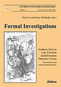 Formal Investigations: Aesthetic Style in Late-Victorian and Edwardian Detective Fiction (Paperback, 2, Revised, Expand)
