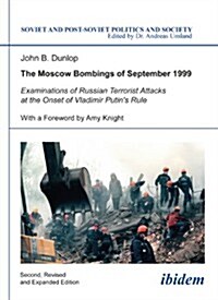 The Moscow Bombings of September 1999: Examinations of Russian Terrorist Attacks at the Onset of Vladimir Putins Rule (Paperback, 2)