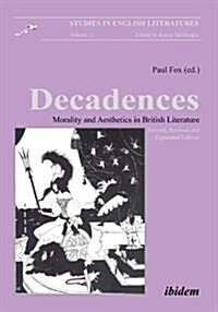Decadences: Morality and Aesthetics in British Literature (Paperback, 2, Revised, Expand)