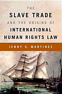 The Slave Trade and the Origins of International Human Rights Law (Paperback)