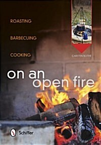 On an Open Fire: Roasting, Barbecuing, Cooking (Paperback)