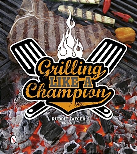 Grilling Like a Champion (Hardcover)
