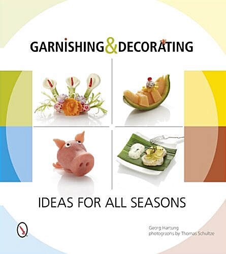 Garnishing & Decorating: Ideas for All Seasons (Paperback)