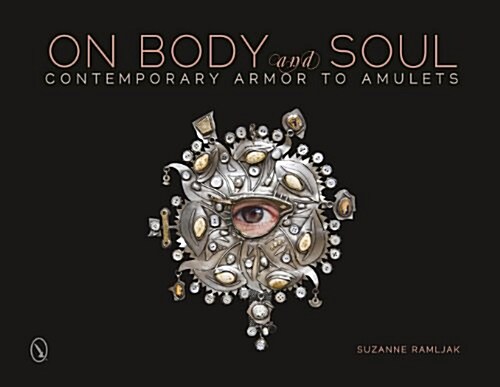 On Body and Soul: Contemporary Armor to Amulets (Hardcover)