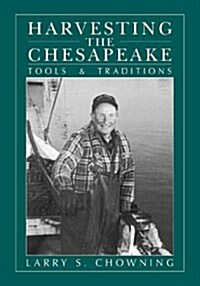 Harvesting the Chesapeake: Tools and Traditions (Paperback, 2, Revised)