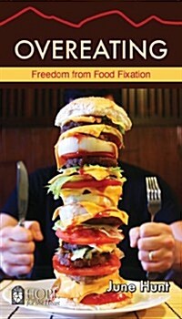 Overeating: Freedom from Food Fixation (Paperback)