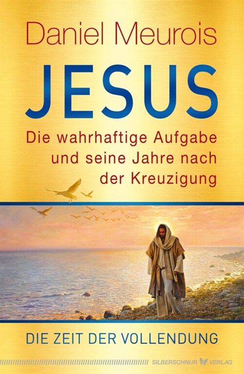 Jesus. Die wahrhaftige Aufgabe und seine Jahre nach der Kreuzigung (Book)