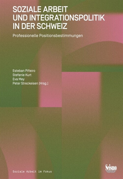 Soziale Arbeit und Integrationspolitik in der Schweiz (Paperback)