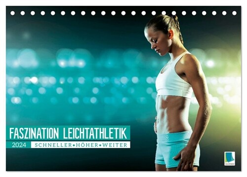 Faszination Leichtathletik: Schneller, hoher, weiter (Tischkalender 2024 DIN A5 quer), CALVENDO Monatskalender (Calendar)