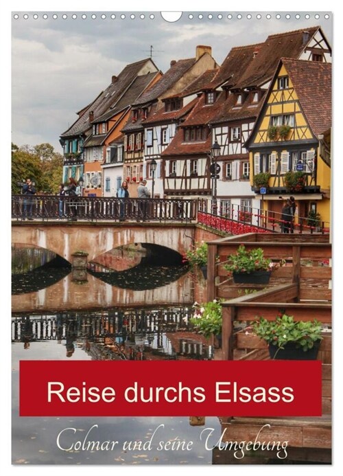 Reise durchs Elsass (Wandkalender 2024 DIN A3 hoch), CALVENDO Monatskalender (Calendar)