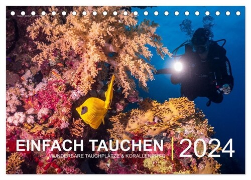 Einfach Tauchen - Wunderbare Tauchplatze und Korallenriffe (Tischkalender 2024 DIN A5 quer), CALVENDO Monatskalender (Calendar)