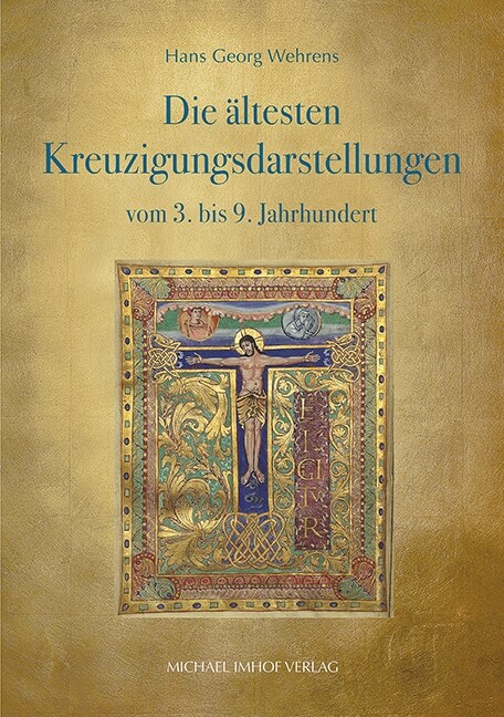 Die altesten Kreuzigungsdarstellungen vom 3. bis 9. Jahrhundert (Hardcover)