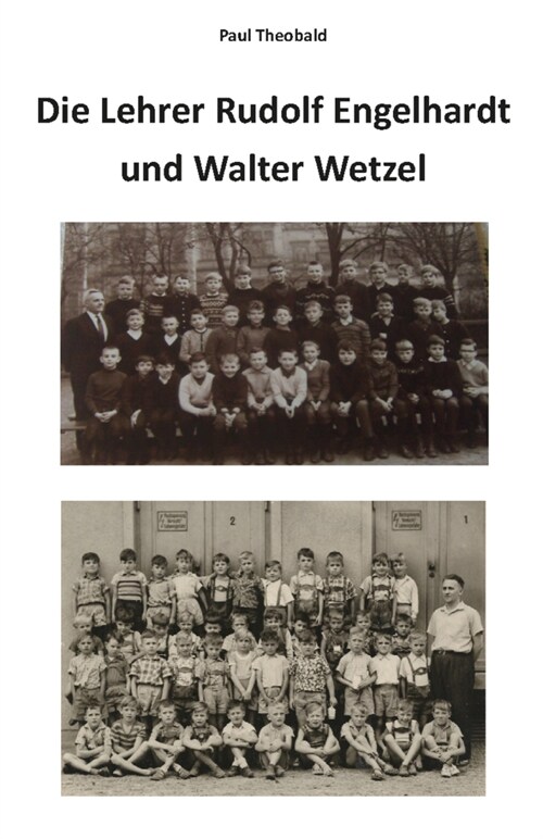 Die Lehrer Rudolf Engelhardt und Walter Wetzel (Paperback)