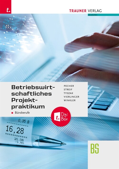 Betriebswirtschaftliches Projektpraktikum fur Buroberufe + TRAUNER-DigiBox (Book)