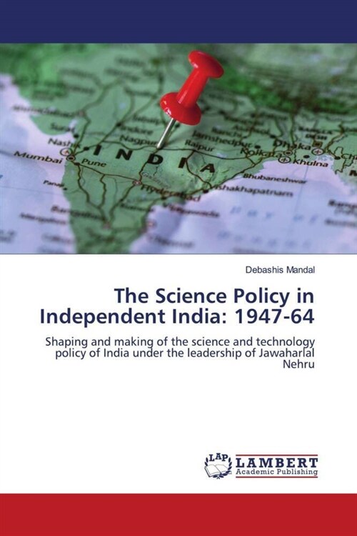 The Science Policy in Independent India: 1947-64 (Paperback)