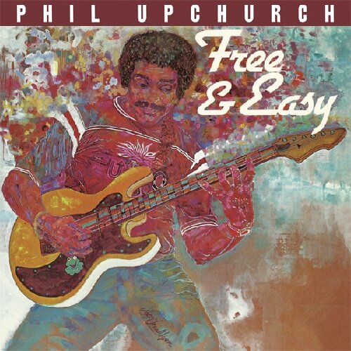Phil Upchurch - Free & Easy