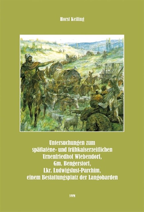 Untersuchungen zum spatlatene- und fruhkaiserzeitlichen Urnenfriedhof Wiebendorf (Paperback)