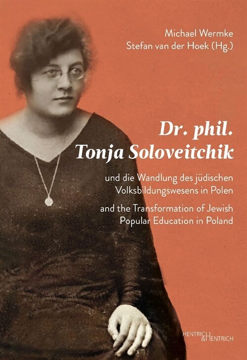 Dr. phil. Tonja Soloveitchik und die Wandlung des judischen Volksbildungswesens in Polen - Dr. phil. Tonya Soloveitchik and the Transformation of Jewi (Paperback)
