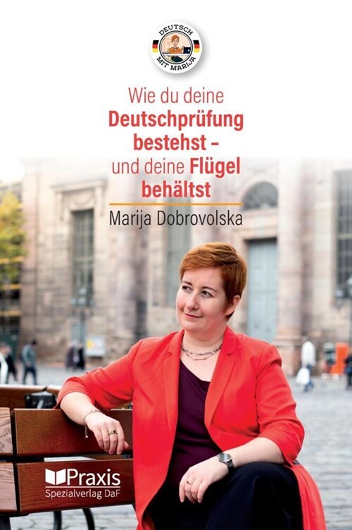 Wie du deine Deutschprufung bestehst - und deine Flugel behaltst (Paperback)