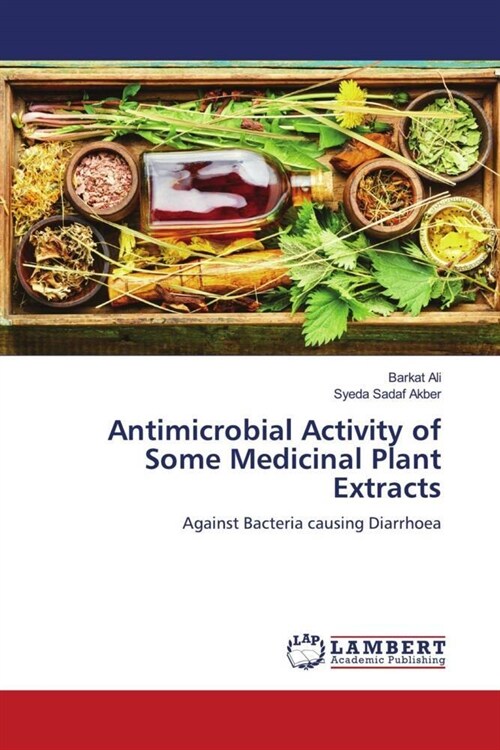 Antimicrobial Activity of Some Medicinal Plant Extracts (Paperback)