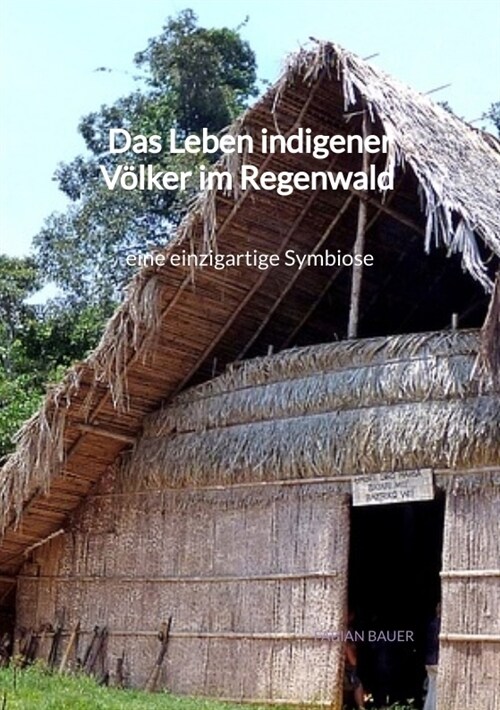 Das Leben indigener Volker im Regenwald - eine einzigartige Symbiose (Paperback)