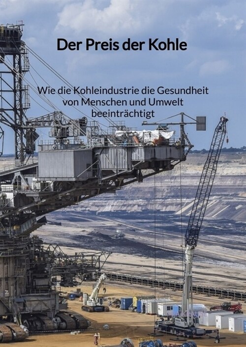 Der Preis der Kohle - Wie die Kohleindustrie die Gesundheit von Menschen und Umwelt beeintrachtigt (Hardcover)