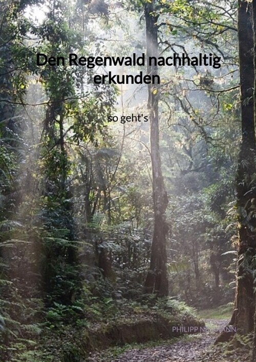 Den Regenwald nachhaltig erkunden - so gehts (Hardcover)