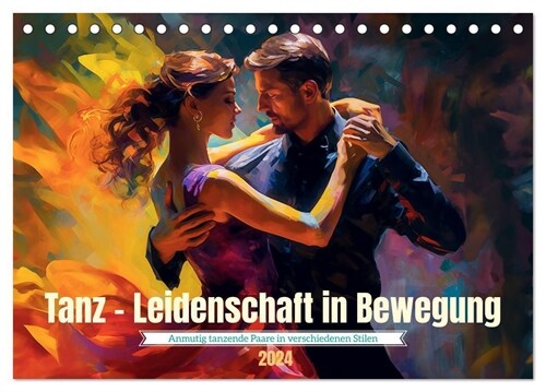 Tanz Leidenschaft in Bewegung (Tischkalender 2024 DIN A5 quer), CALVENDO Monatskalender (Calendar)