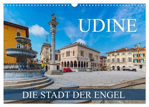 Udine - die Stadt der Engel (Wandkalender 2024 DIN A3 quer), CALVENDO Monatskalender (Calendar)