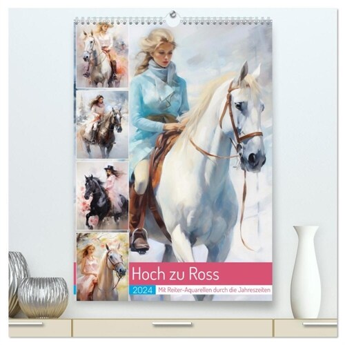 Hoch zu Ross. Mit Reiter-Aquarellen durch die Jahreszeiten (hochwertiger Premium Wandkalender 2024 DIN A2 hoch), Kunstdruck in Hochglanz (Calendar)