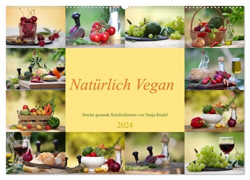 Naturlich Vegan - frische gesunde Kostlichkeiten (Wandkalender 2024 DIN A2 quer), CALVENDO Monatskalender (Calendar)