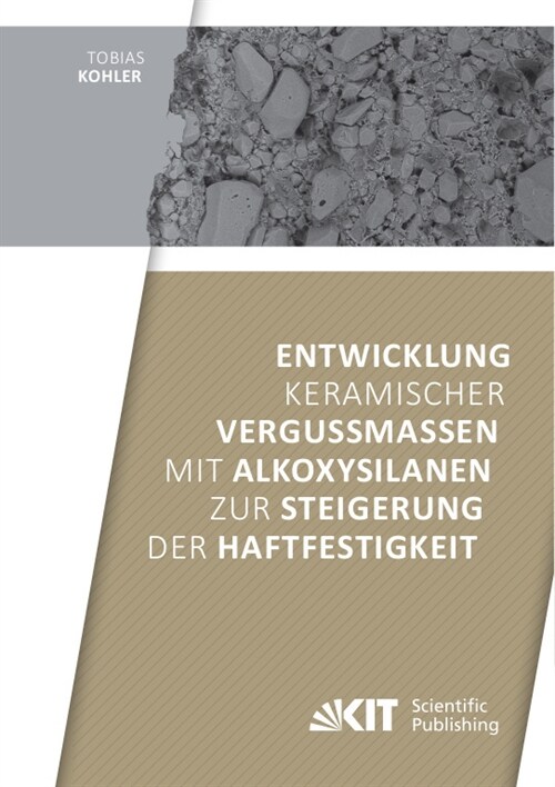Entwicklung keramischer Vergussmassen mit Alkoxysilanen zur Steigerung der Haftfestigkeit (Paperback)