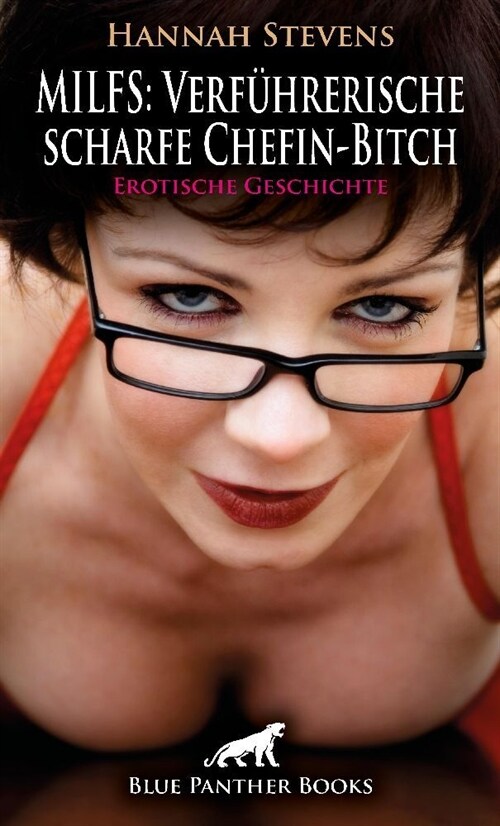 MILFS: Verfuhrerische scharfe Chefin-Bitch | Erotische Geschichte + 2 weitere Geschichten (Paperback)