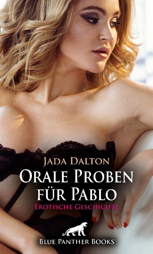 Orale Proben fur Pablo | Erotische Geschichte + 3 weitere Geschichten (Paperback)