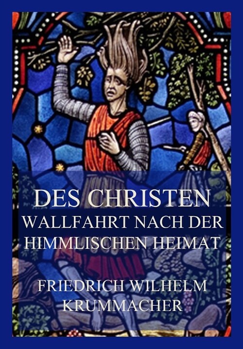 Des Christen Wallfahrt nach der himmlischen Heimat (Paperback)