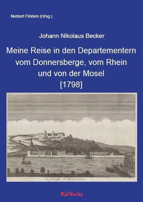 Meine Reise in den Departementern vom Donnersberge, vom Rhein und von der Mosel [1798] (Hardcover)