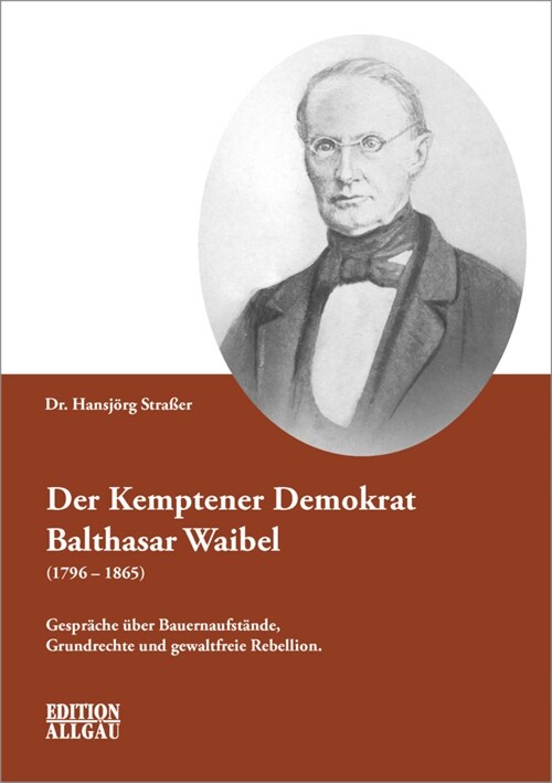 Der Kemptener Demokrat Balthasar Waibel (1796-1865) (Paperback)