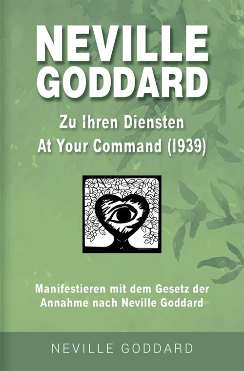 Neville Goddard - Zu Ihren Diensten (At Your Command 1939) (Paperback)