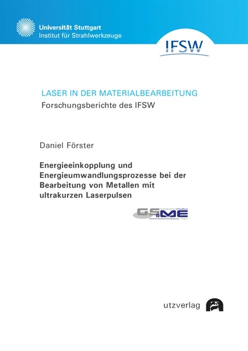 Energieeinkopplung und Energieumwandlungsprozesse bei der Bearbeitung von Metallen mit ultrakurzen Laserpulsen (Paperback)