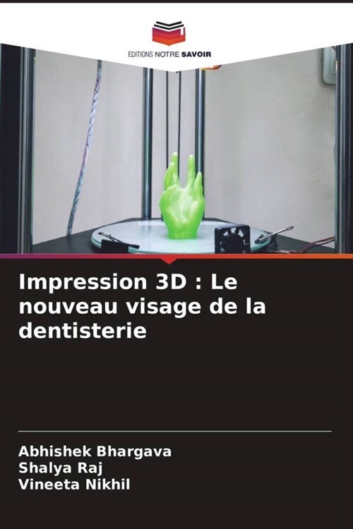 Impression 3D : Le nouveau visage de la dentisterie (Paperback)
