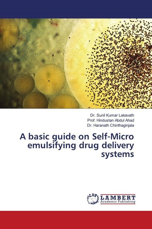 A basic guide on Self-Micro emulsifying drug delivery systems (Paperback)