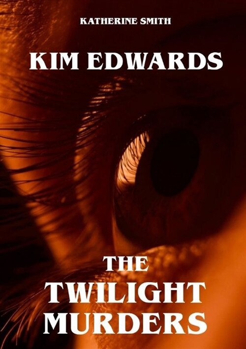 Kim Edwards - The Twilight Murders (Paperback)