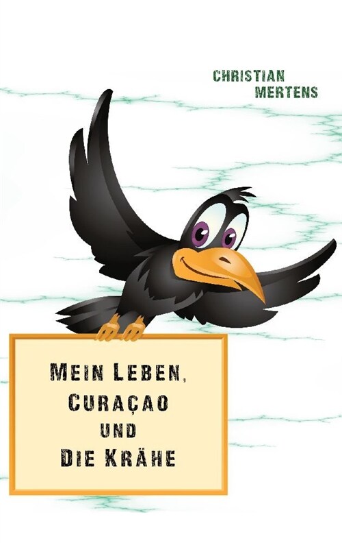 Mein Leben, Curacao und die Krahe (Paperback)